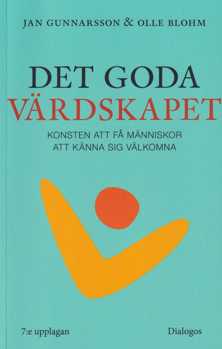 Gunnarsson, Jan ; Blohm, Olle : Det goda värdskapet : konsten att få människor att känna sig välkomna