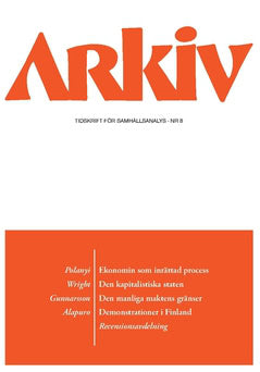 Gunnarsson, Lena ; Polanyi, Karl ; Wright, Erik Olin ; Alapuro, Risto : Arkiv. Tidskrift för samhällsanalys nr 8