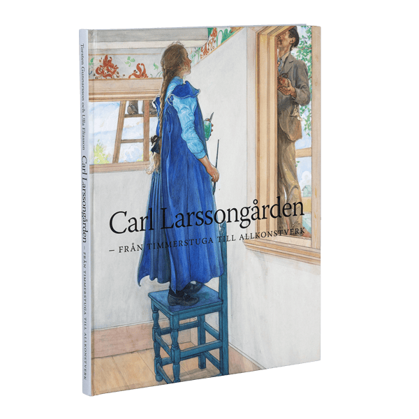 Gunnarsson, Torsten ; Eliasson, Ulla : Carl Larsson-gården : från timmerstuga till allkonstverk