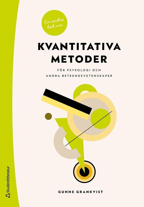 Gunne Grankvist : En andra bok om kvantitativa metoder : för psykologi och andra beteendevetenskaper