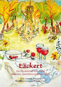 Gunnel Atlestam : Läckert : en illustrerad resa med minnen, favoritrecept och fakta