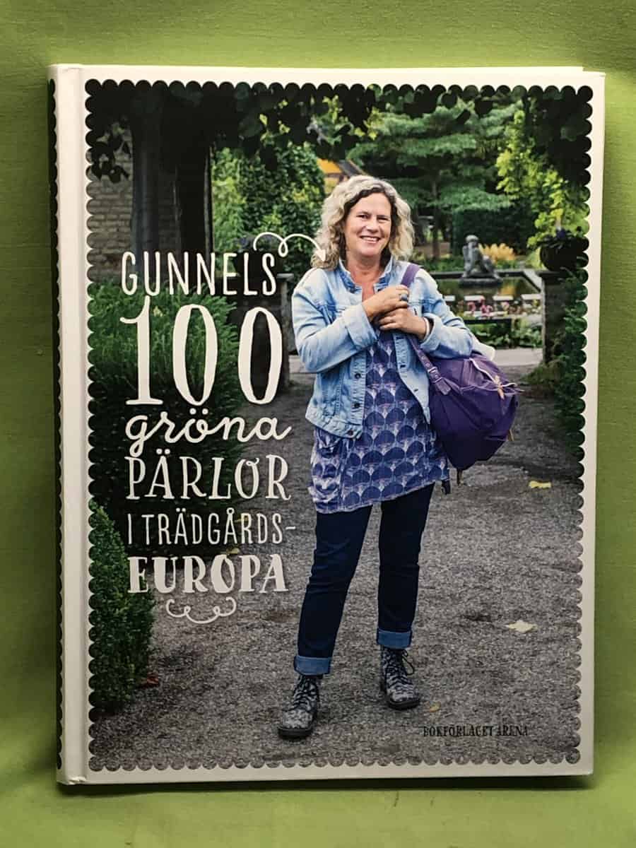 Gunnel Carlson : Gunnels 100 gröna pärlor i Trädgårdseuropa