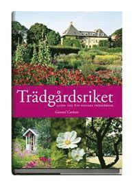 Gunnel Carlson : Trädgårdsriket Guide till 850 svenska trädgårdar