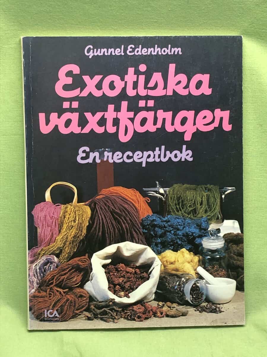 Gunnel Edenholm : Exotiska växtfärger