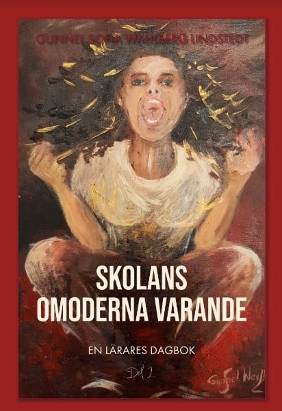 Gunnel Sofia Wahlberg Lindstedt : Skolans omoderna varande
