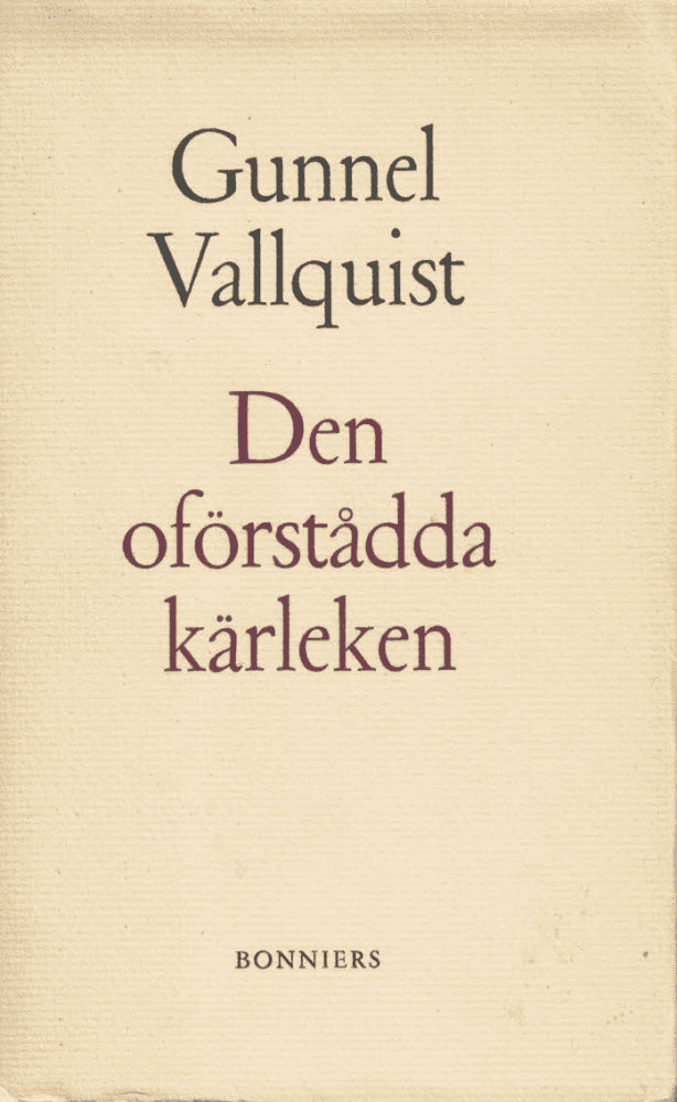 Gunnel Vallquist : Den oförstådda kärleken