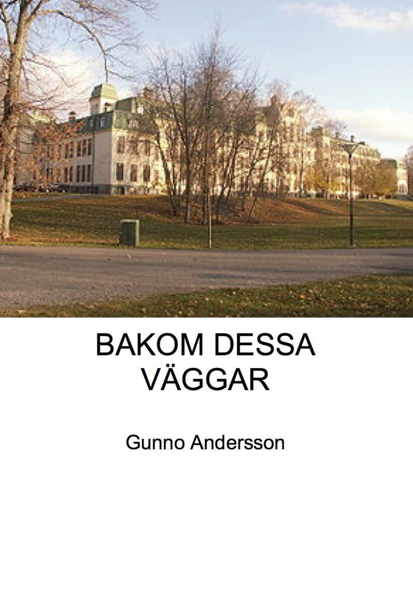 Gunno Andersson : Bakom dessa väggar