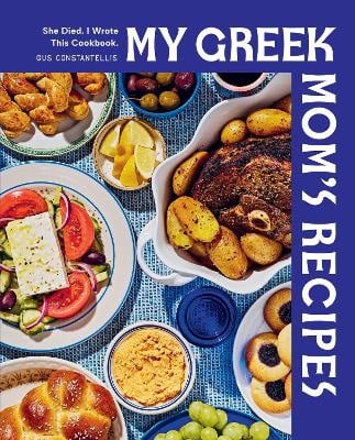 Gus Constantellis : My Greek Mom's Recipes