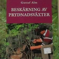 Gustaf Alm : Beskärning av prydnadsväxter
