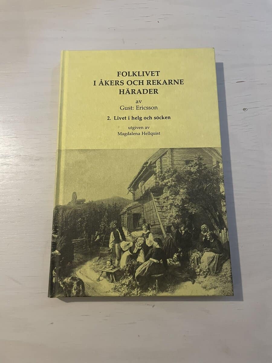 Gustaf Ericson : Folklivet i Åkers och Rekarne härader 2 - Livet i helg och söcken