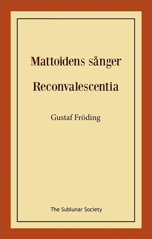 Gustaf Fröding : Mattoidens sånger ; Reconvalescentia