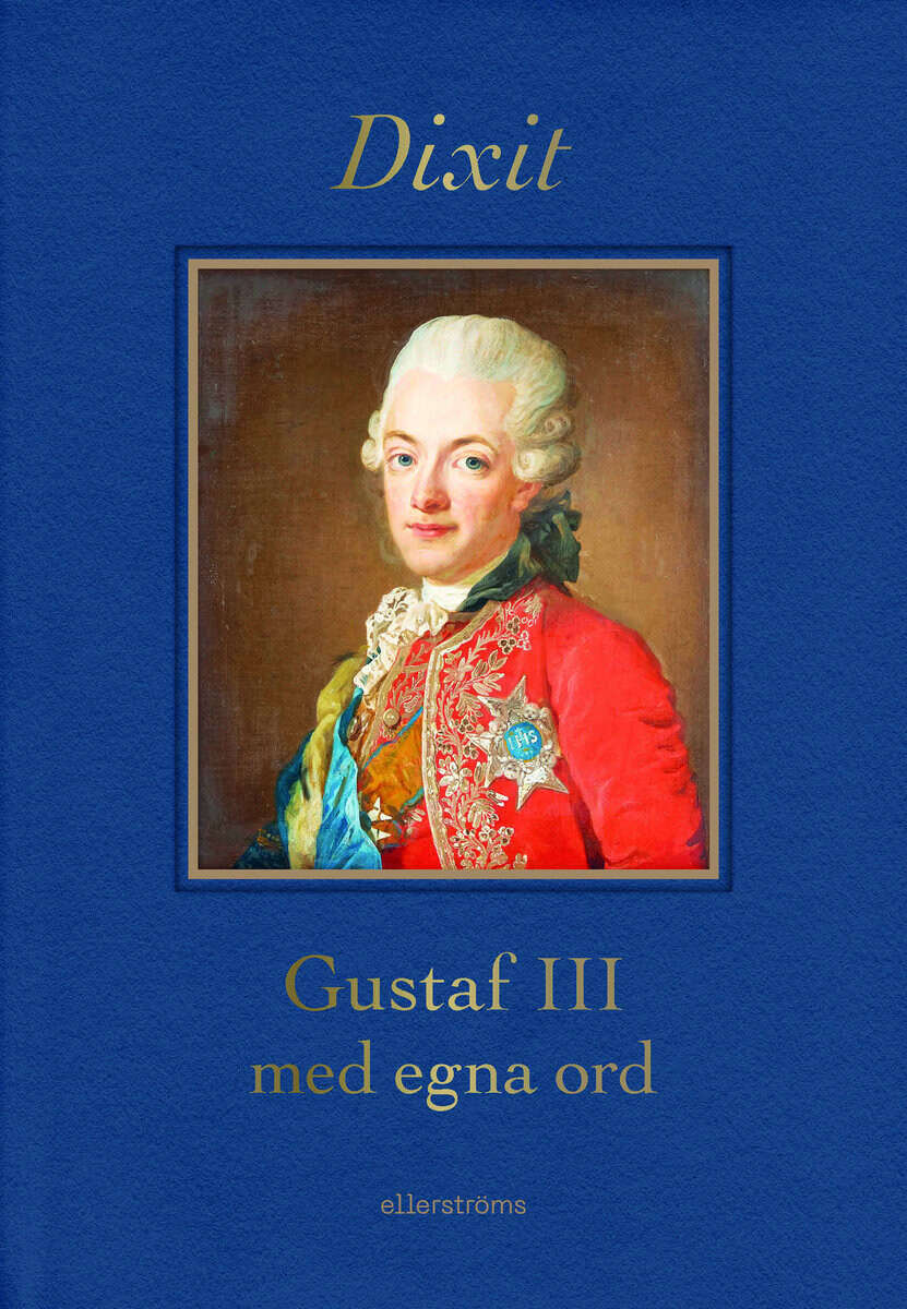Gustaf III : Dixit : Gustaf III med egna ord