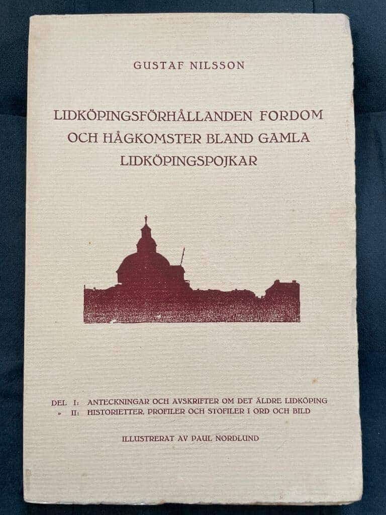 Gustaf Nilsson : Lidköpingsförhållanden fordom och hågkomster bland gamla lidköpingspojkar.