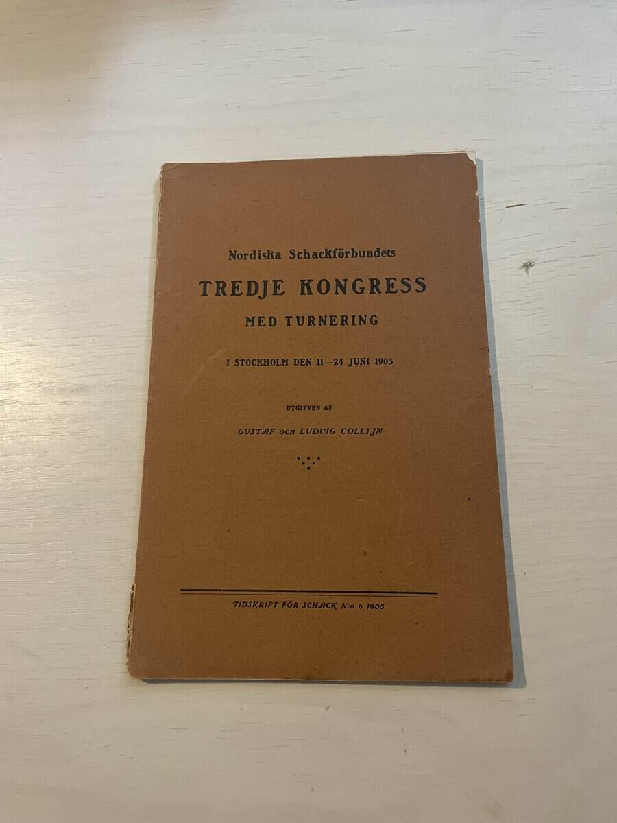 Gustaf och Ludvig Collijn : Nordiska schackförbundets tredje kongress med turnering - Stockholm 1905