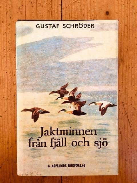 Gustaf Schröder : Jaktminnen från fjäll och sjö