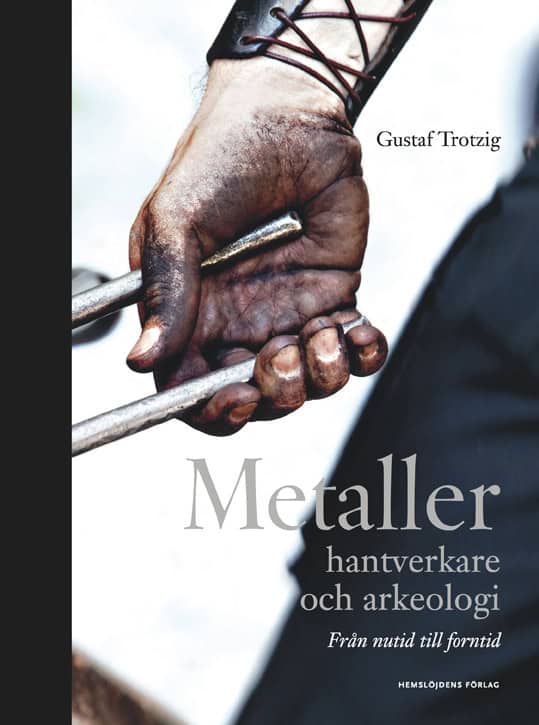Gustaf Trotzig : Metaller, hantverkare och arkeologi