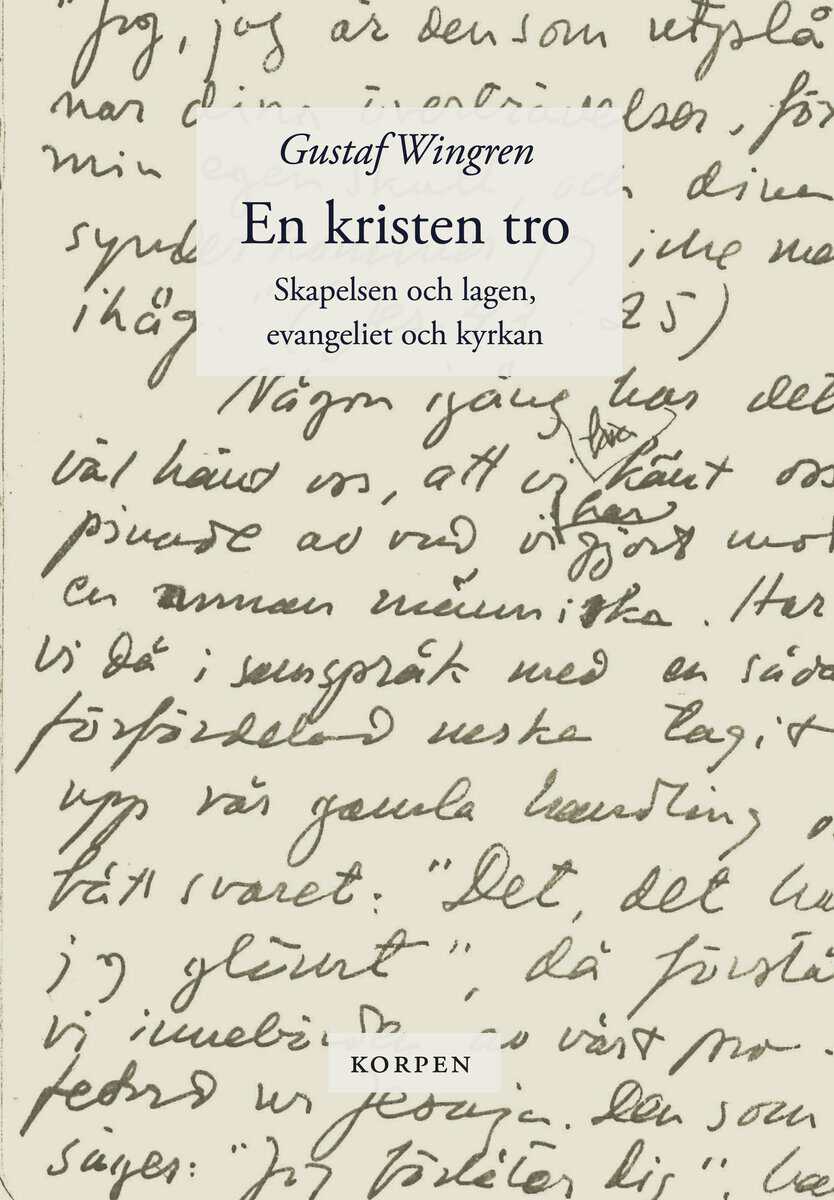 Gustaf Wingren : En kristen tro. Skapelsen och lagen ; Evangeliet och kyrkan