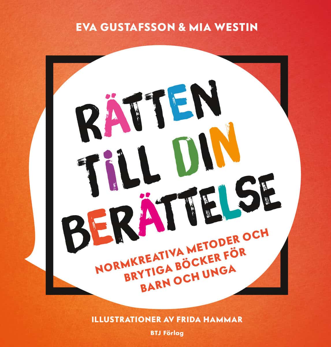 Gustafsson, Eva ; Westin, Mia : Rätten till din berättelse : normkreativa metoder och brytiga böcker för barn och unga