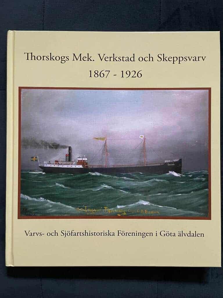 Gustafsson, Olle ; Varvs- och sjöfartshistoriska föreningen i Göta älvdalen : Thorskogs mek. verkstad och skeppsvarv 1867-1926