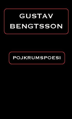 Gustav Bengtsson : Pojkrumspoesi