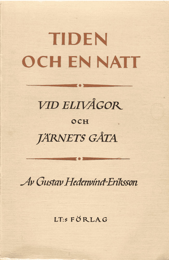 Gustav Hedenvind-Eriksson : TIDEN OCH EN NATT - Vid Elivågor och Järnets gåta