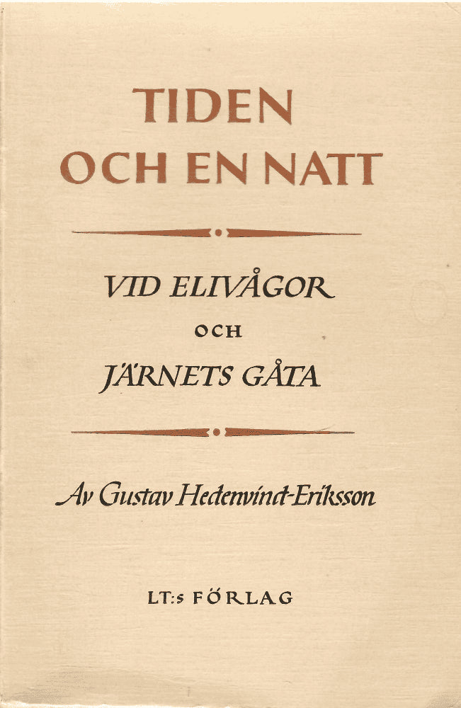Gustav Hedenvind-Eriksson : TIDEN OCH EN NATT - Vid Elivågor och Järnets gåta
