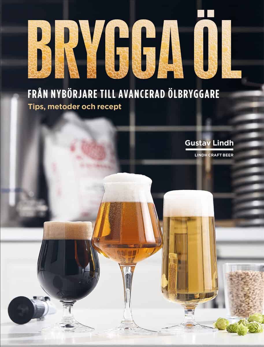 Gustav Lindh : Brygga öl : från nybörjare till avancerad ölbryggare