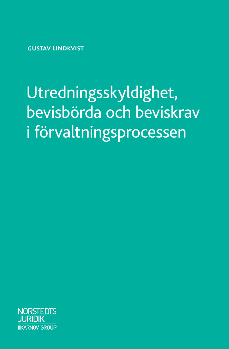 Gustav Lindkvist : Utredningsskyldighet, bevisbörda och beviskrav i förvaltningsprocessen