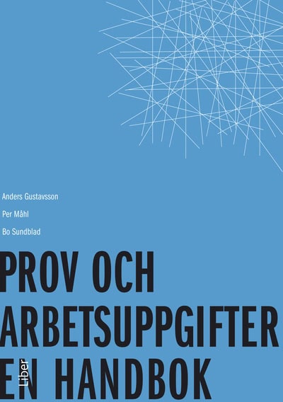 Gustavsson, Anders ; Måhl, Per ; Sundblad, Bo : Prov och arbetsuppgifter : en handbok