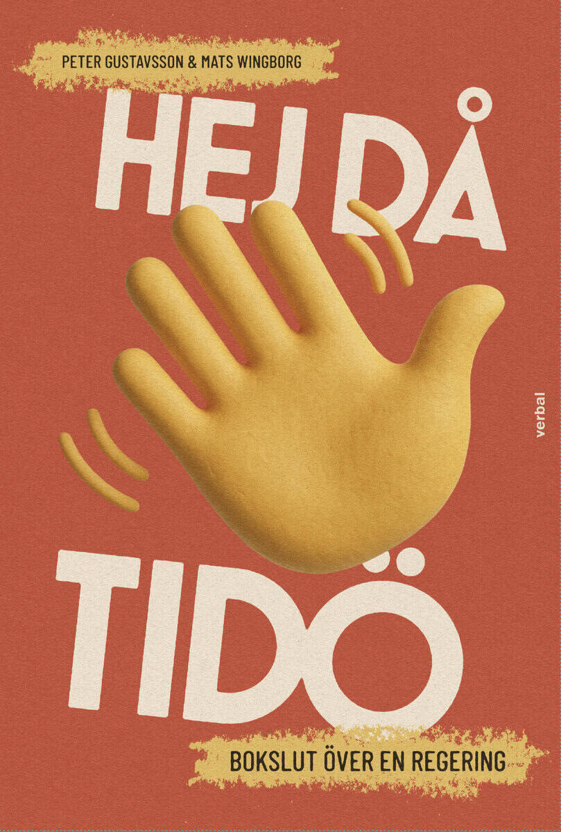 Gustavsson, Peter ; Wingborg, Mats : Hej då Tidö : bokslut över en regering