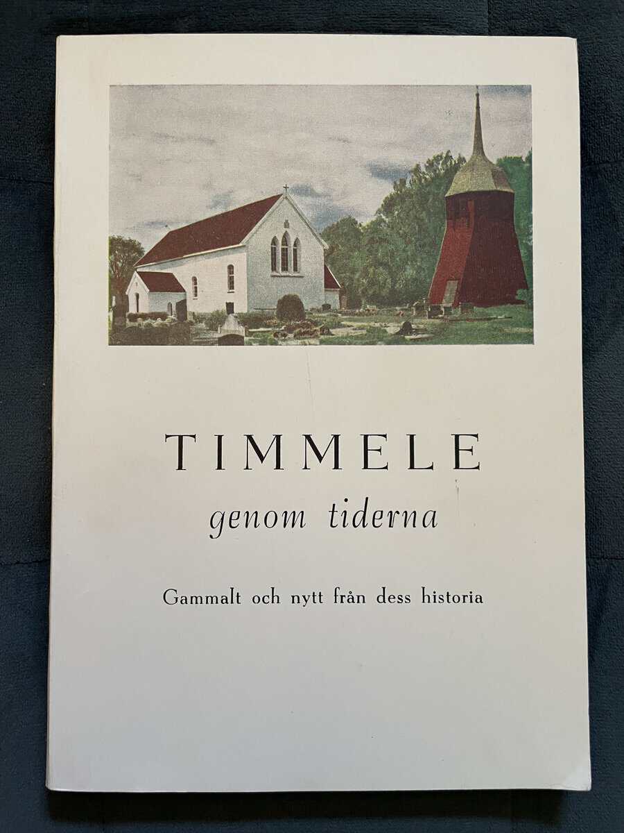 Gustavsson, Sven ; Johansson, Ernst ; Andersson, Haldor : Timmele genom tiderna