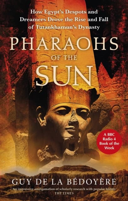 Guy de la Bedoyere : Pharaohs of the Sun