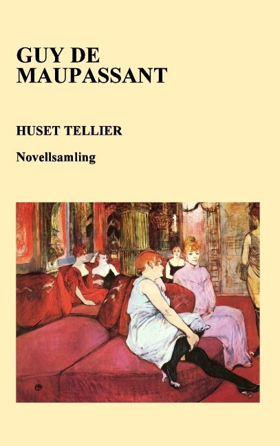 Guy de Maupassant : Huset Tellier