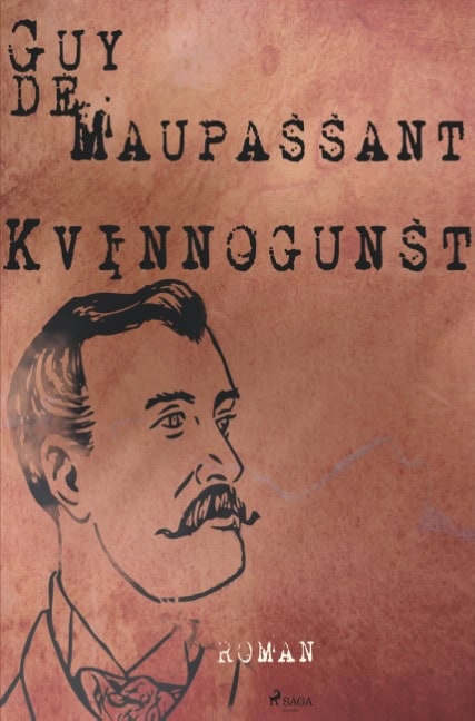 Guy De Maupassant : Kvinnogunst