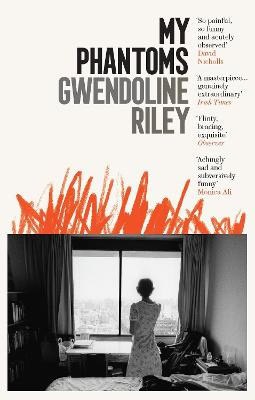 Gwendoline Riley : My Phantoms