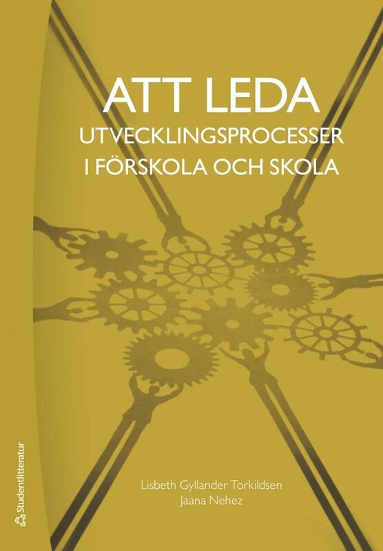 Gyllander Torkildsen, Lisbeth ; Nehez, Jaana : Att leda utvecklingsprocesser i förskola och skola