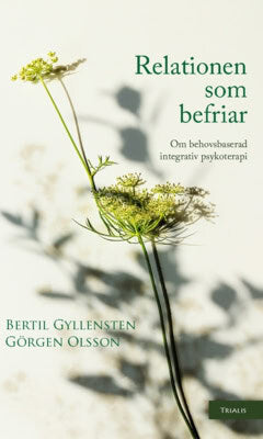 Gyllensten, Bertil ; Olsson, Görgen : Relationen som befriar : om behovsbaserad integrativ psykoterapi