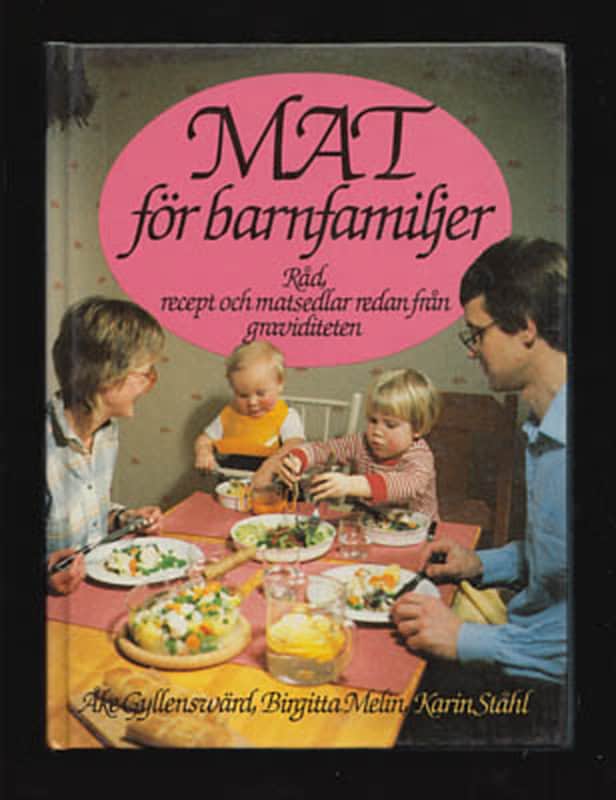Gyllensvärd, Åke ; Melin, Birgitta ; Ståhl, Karin : Mat för barnfamiljer
