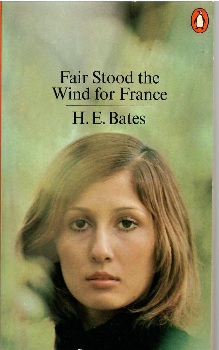H. E. Bates : Fair stood the wind for France