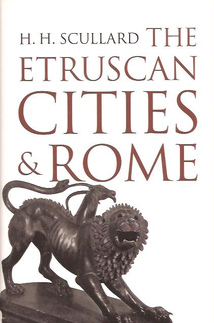 H. H Scullard : The Etruscan cities and Rome