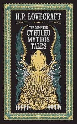 H. P. Lovecraft : The Complete Cthulhu Mythos Tales (Barnes & Noble Collectible Editions)