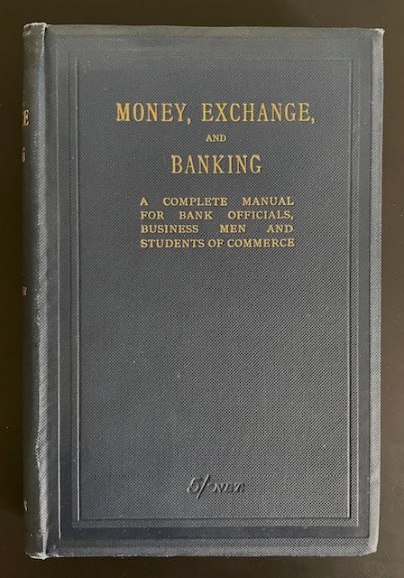 H. T. Easton : Money, exchange, and banking - In their practical, theoretical and legal aspects ; a complete manual for bank officials, business men, and students of commerce.