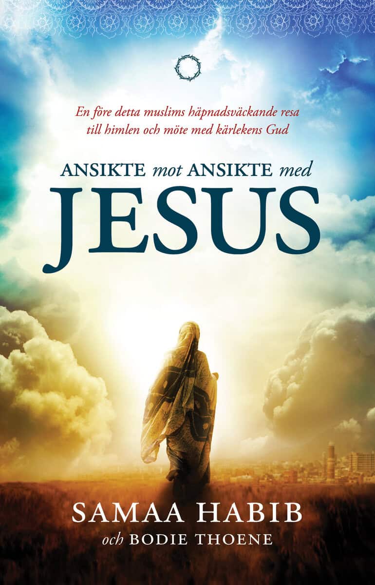 Habib, Samaa ; Thoene, Bodie : Ansikte mot ansikte med Jesus : en före detta muslims häpnadsväckande resa till himlen och möte med kärlekens Gud