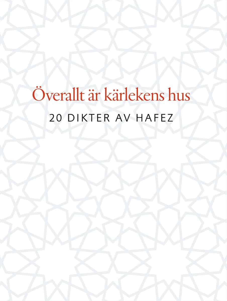 Hafez : Överallt är kärlekens hus