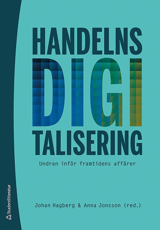Hagberg, Johan ; Jonsson, Anna ; Egels-Zandén, Niklas ; Lammgård, Catrin ; Sundström, Malin : Handelns digitalisering