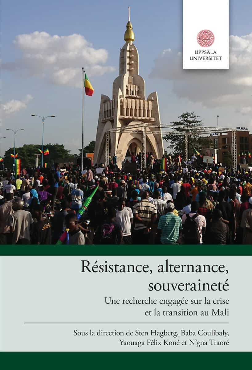 Hagberg, Sten ; Coulibaly, Baba ; Koné, Yaouaga Félix  ; N'gna , Traoré : Résistance, alternance, souveraineté