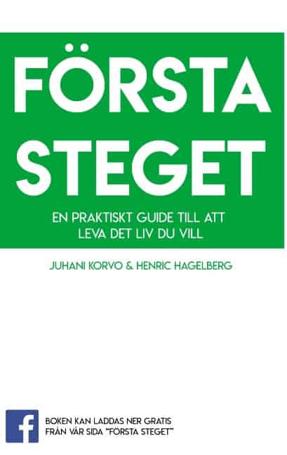 Hagelberg, Henric ; Korvo, Juhani : Första steget : En praktisk guide till att leva det liv du vill