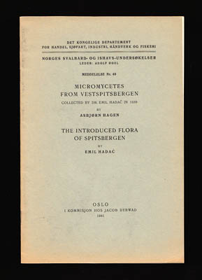 Hagen, Asbjørn ; Hadac, Emil : Micromycetes from Vestspitsbergen + The introduced Flora of Spisbergen