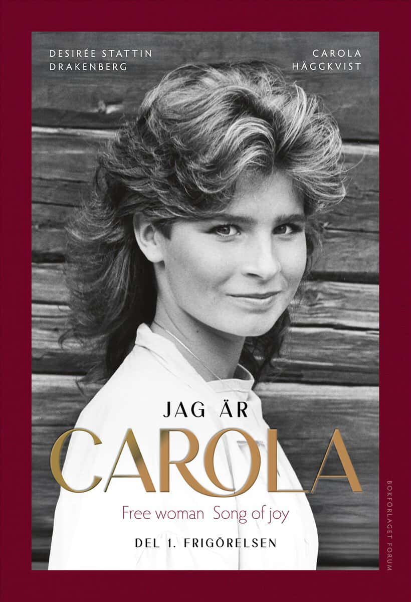 Häggkvist, Carola ; Stattin Drakenberg, Desirée : Jag är Carola