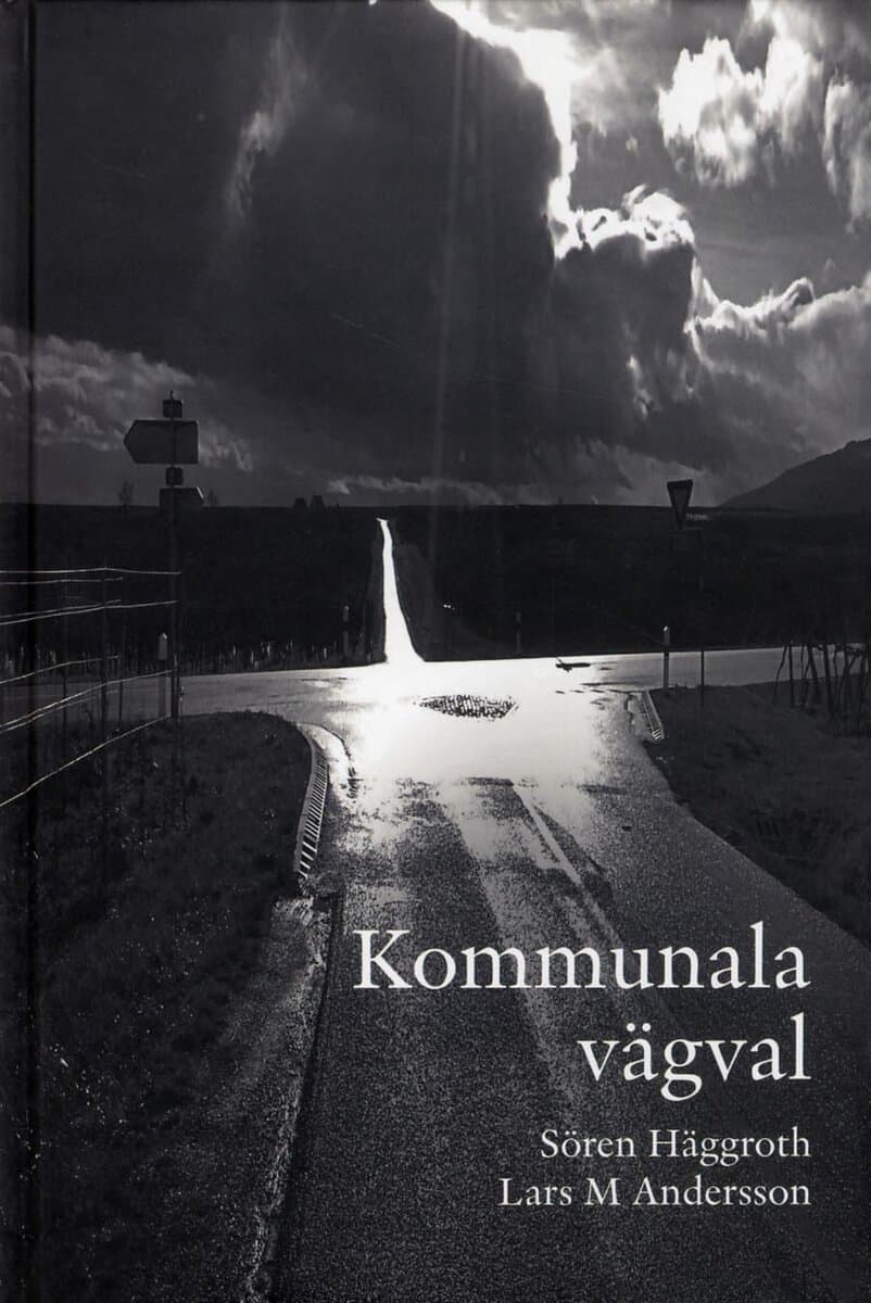 Häggrot, Sören ; Andersson, Lars M. : Kommunala vägval